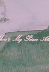So Where's My Prince Already?