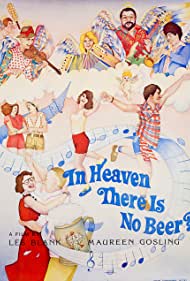 In Heaven There Is No Beer?