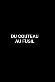 Du couteau au fusil