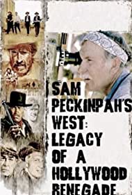 Sam Peckinpah's West: Legacy of a Hollywood Renegade