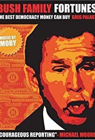 Bush Family Fortunes: The Best Democracy Money Can Buy