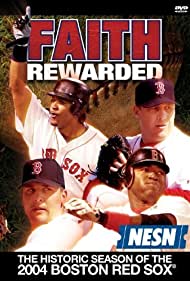 Faith Rewarded: The Historic Season of the 2004 Boston Red Sox
