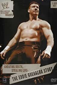 Cheating Death, Stealing Life: The Eddie Guerrero Story