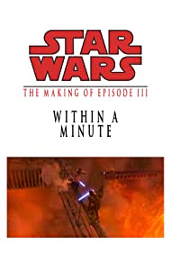 Within a Minute: The Making of 'Episode III'