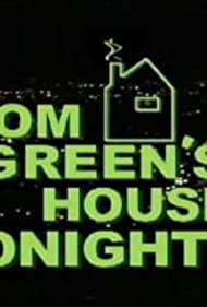 Tom Green's House Tonight