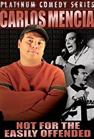 Carlos Mencia: Not for the Easily Offended