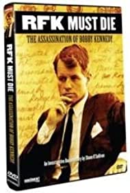 RFK Must Die: The Assassination of Bobby Kennedy