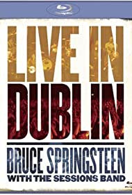 Bruce Springsteen with the Sessions Band: Live in Dublin