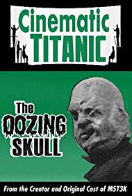 Cinematic Titanic: The Oozing Skull