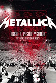 Metallica: Orgullo pasión y gloria. Tres noches en la ciudad de México.