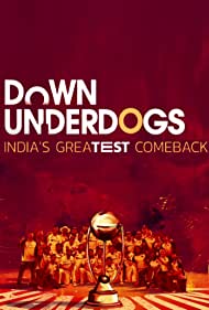 Down Underdogs - India's Greatest Comeback