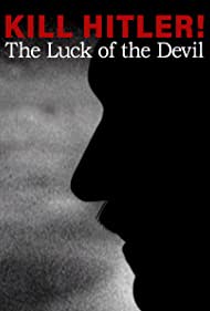 Kill Hitler! The Luck of the Devil