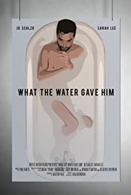 What the Water Gave Him