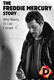 The Freddie Mercury Story: Who Wants to Live Forever