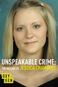 Unspeakable Crime: The Killing of Jessica Chambers