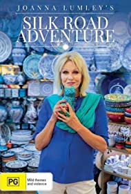Joanna Lumley's Silk Road Adventure